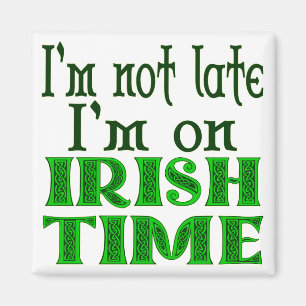 Irish Time Funny Say Magnet