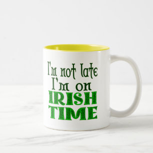 Irish Time Funny Sayed Coffee Mugg