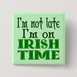 Irish Time Funny Sayed Pinback Knapp