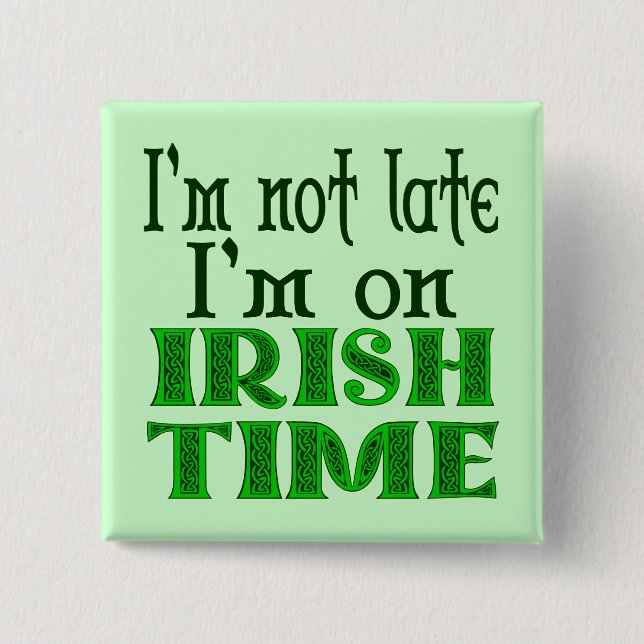 Irish Time Funny Sayed Pinback Knapp (Framsida)