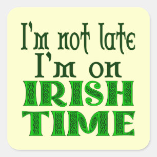 Irish Time Funy Say Sticker Fyrkantigt Klistermärke