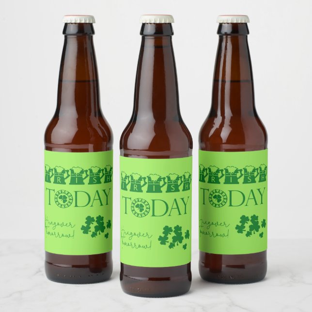Irish Today Funny Shamrock Beer St. Patrick's Day Ölflaska Etikett (Flaskor)