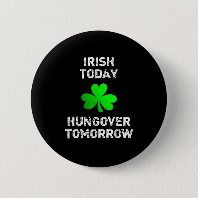Irish Today Hungover Imorgon Funny Patrick's Day Knapp (Framsida)