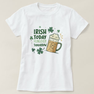 Irish Today Hungover Imorgon Funny St Patrick's T Shirt