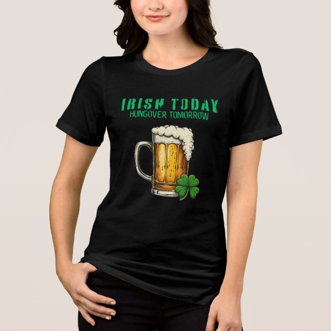 Irish Today, Hungover Imorgon - St. Patrick's Day T Shirt (Framsida)