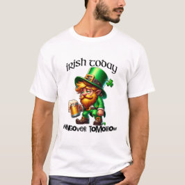 Irish Today Hungover imorgon St. Patrick's Day T Shirt