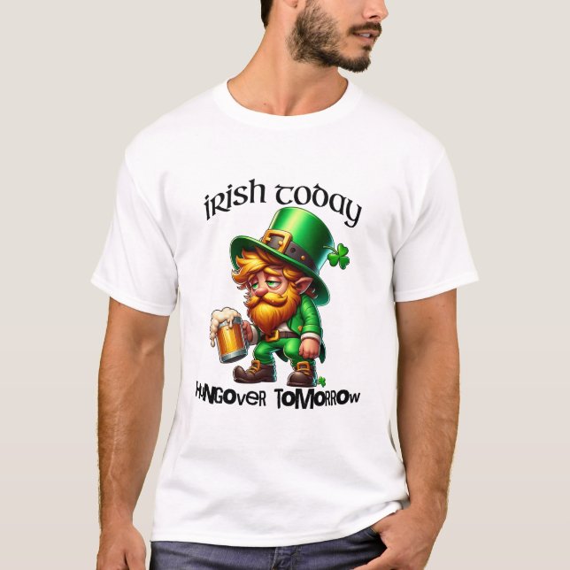 Irish Today Hungover imorgon St. Patrick's Day T Shirt (Framsida)