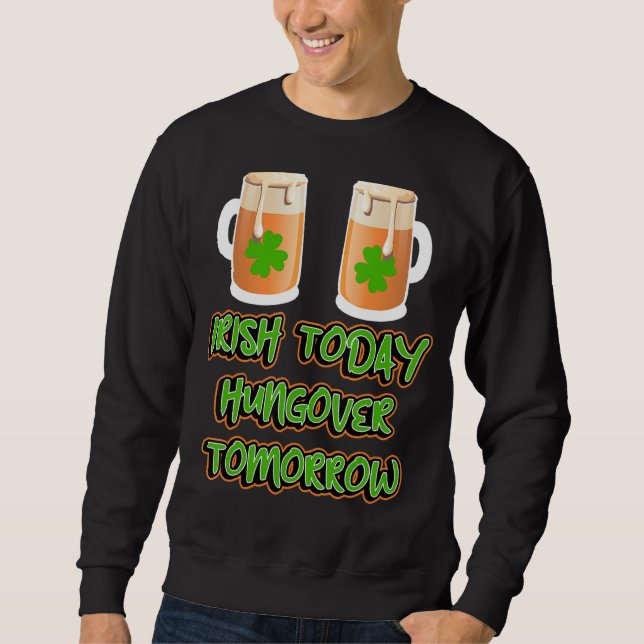 Irish Today Hungover Morgondagens konstverk St Pat Lång Ärmad Tröja (Framsida)