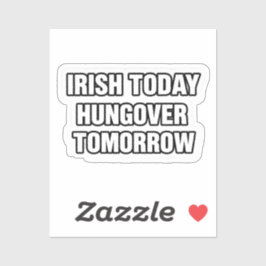 Irish Today Hungover Tomorrow St Patrick Sticker Klistermärken