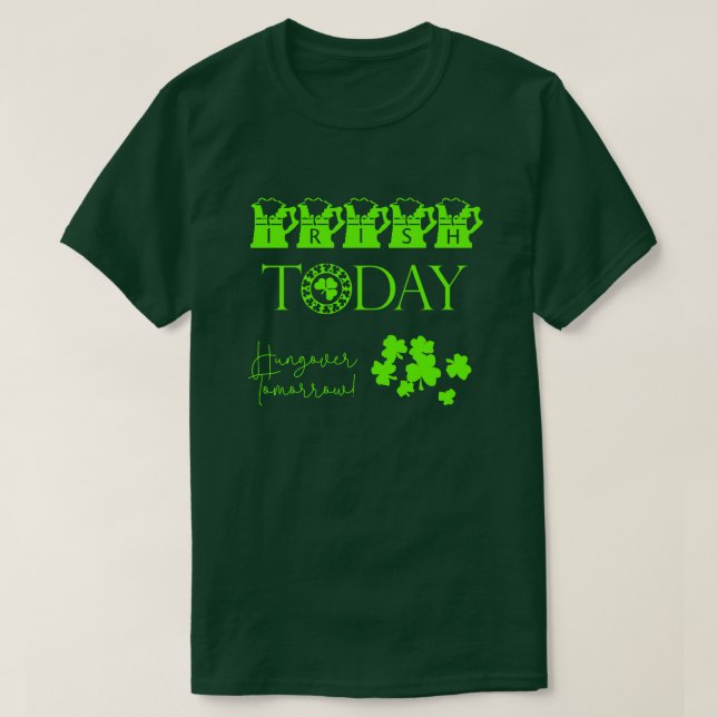 Irish Today Shamrock Funny St patrick's day T Shirt (Design framsida)