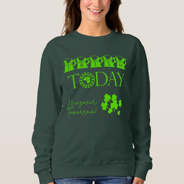 Irish Today Shamrock Funny St patrick's day T Shirt (Framsida)