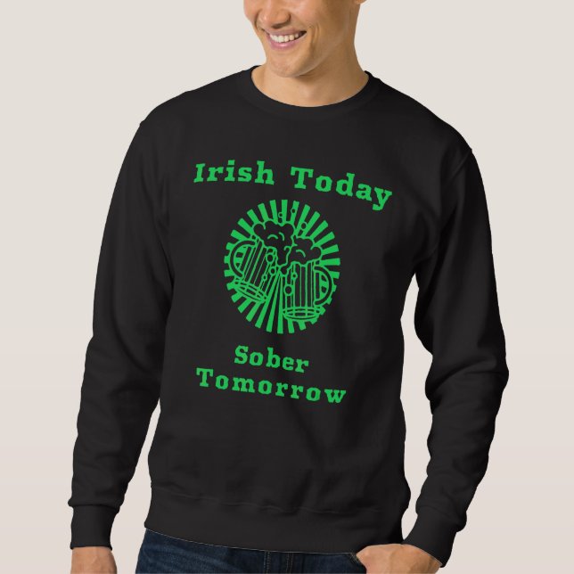Irish Today Sober Morgondagens ädla St patrick's d Lång Ärmad Tröja (Framsida)
