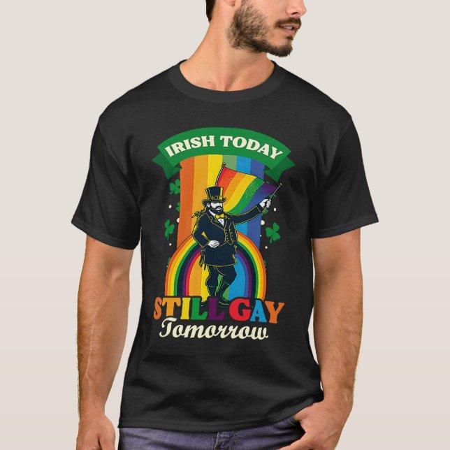 Irish Today Still Gay Tomorrow Gay St Patricks Day T Shirt (Framsida)