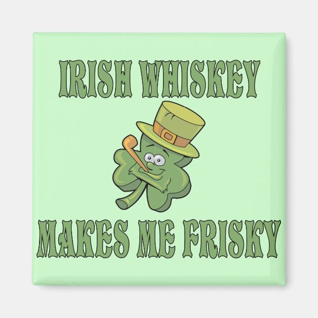Irish Whiskey gör mig Frisky Magnet (Framsidan)