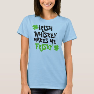 Irish Whiskey gör mig Frisky T Shirt