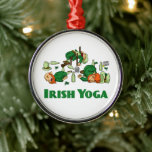 Irish Yoga Funny St. Patrick's Day Julgransprydnad Metall<br><div class="desc">Irish Yoga Funny St. Patrick's Day</div>