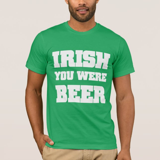 Irish You was Beer T Shirt (Framsida)
