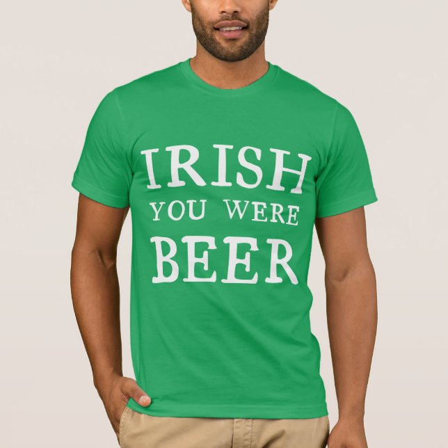 Irish You was Beer T Shirt (Framsida)