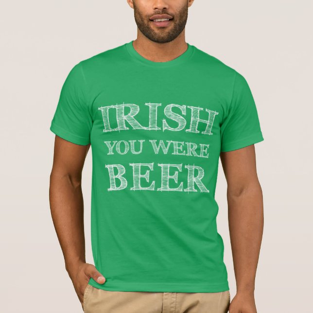 Irish You was Beer T Shirt (Framsida)