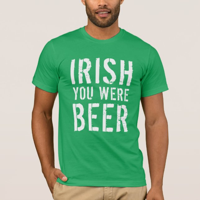 Irish You was Beer T Shirt (Framsida)