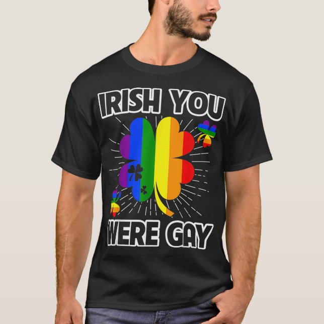 Irish You Were Gay LGBT Pride Funny St Patricks Da T Shirt (Framsida)