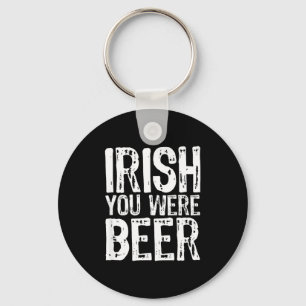 Irish You Were Öl Rolig St. Patrick's Day  Nyckelring