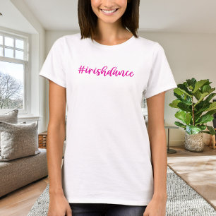 #irishdance - Rosa Cursive - Irish Dance T Shirt