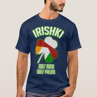 Irishki Half Irish Half Polish St Patricks Day T Shirt
