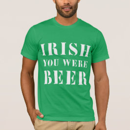 Iriska du var öl - St patricks day T Shirt