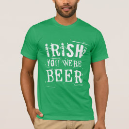 Iriska du var öl - St patricks day T Shirt