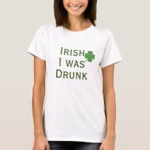 Iriska jag var Drunk St. Patrick's Day T-Shirt