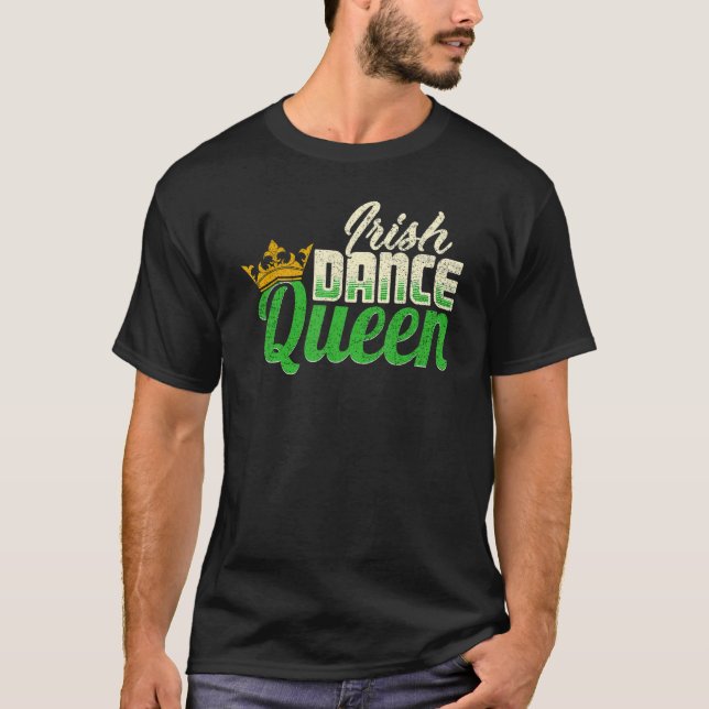 Irland Dancing Irish Dance Queen T Shirt (Framsida)