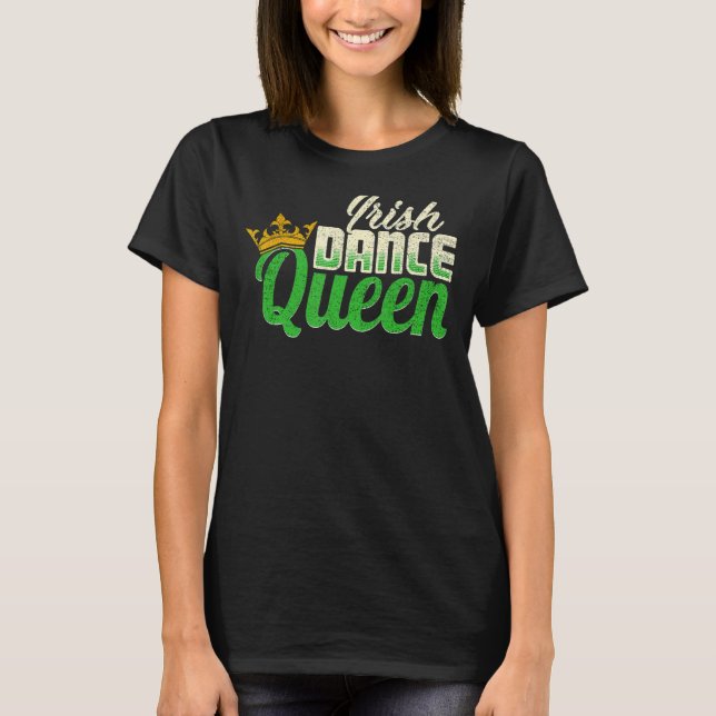 Irland Dancing Irish Dance Queen T Shirt (Framsida)