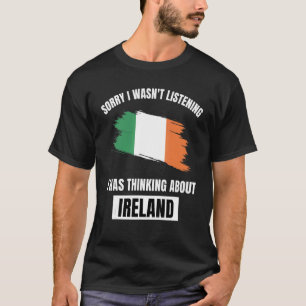 Irland Kärlek beklagar att jag inte lyssnade på tä T Shirt