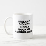 Irland Mugg<br><div class="desc">"Irland undertecknade inte Bok av kondoleans." Dags att ringa myten. Mugg utmanar den långvariga lögn som Irland officiellt sörjde Hitlers död med kondoleansens bok. Det hände inte. Ingen bok av kondoleansen har någonsin hittats. Låt oss sluta blanda ihop diplomati med godkännande och sätta det historiska rekordet rakt. Perfekt för andra...</div>