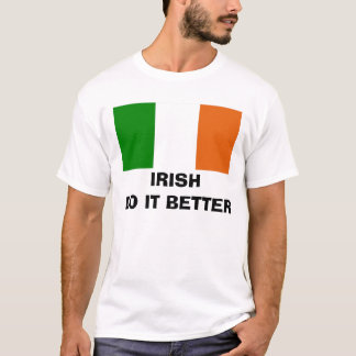 Irländare gör det som är bättre tee shirt
