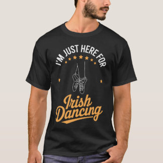 Irländsk Dans Bara Här För Irländsk Dans T Shirt