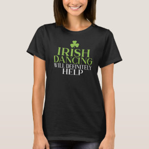 Irländsk dans kommer definitivt att hjälpa irländs t shirt