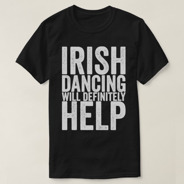 Irländsk dansking kommer definitivt att hjälpa t shirt (Design framsida)