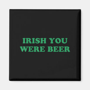 Irländsk Du var Öl Rolig St Patricks Dag Dricka Magnet