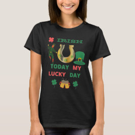 IRLÄNDSK I DAG MIN LYCKODAG T-Shirt