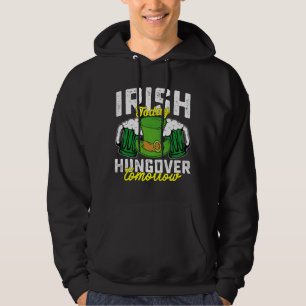 Irländsk idag bakfull imorgon rolig St Patrick's Hoodie