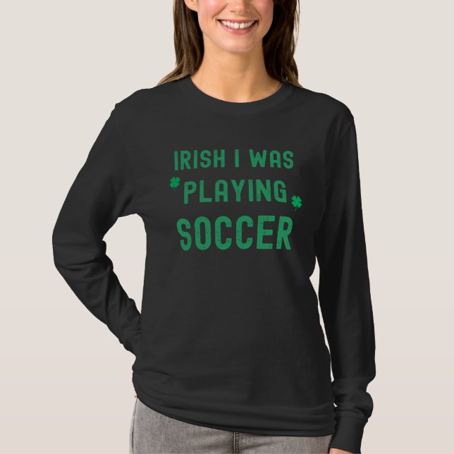 Irländsk Jag spelade fotboll St Patrick s Day irlä T Shirt (Framsida)