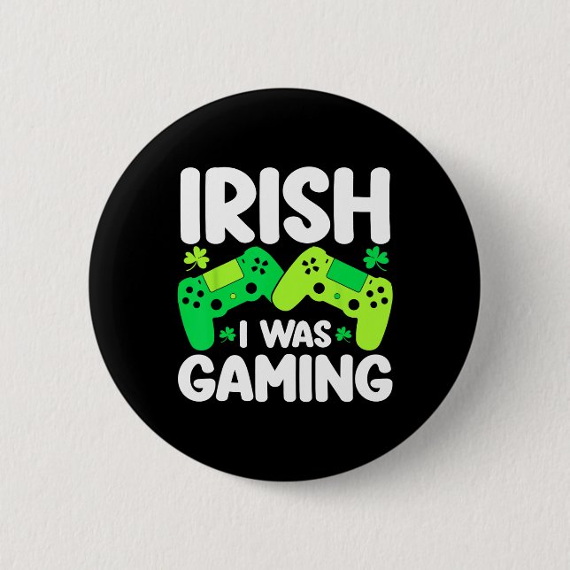Irländsk Jag Var Gaming Rolig St Patricks Day Game Knapp (Framsida)