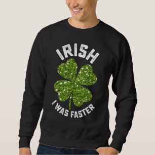 Irländsk Jag Var Snabbare Löpning Spring St Patric Lång Ärmad Tröja