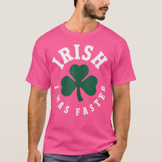 Irländsk Jag Var Snabbare Rolig Löpar St Patrick'S T Shirt