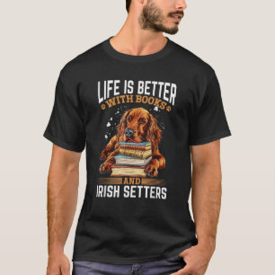 Irländsk Setter Hundras Livet är Bättre med Böcker T Shirt