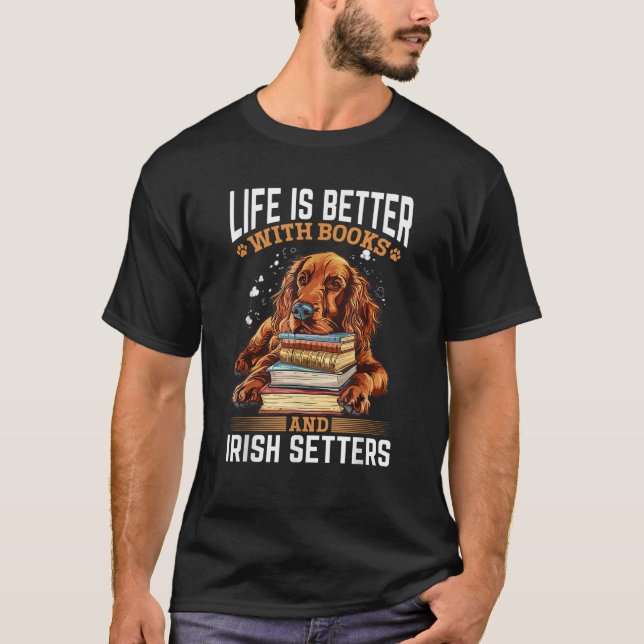 Irländsk Setter Hundras Livet är Bättre med Böcker T Shirt (Framsida)
