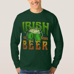 IRLÄNDSK T-SHIRT: IRISH YOU WERE BEER FUNNY DRINKI T SHIRT