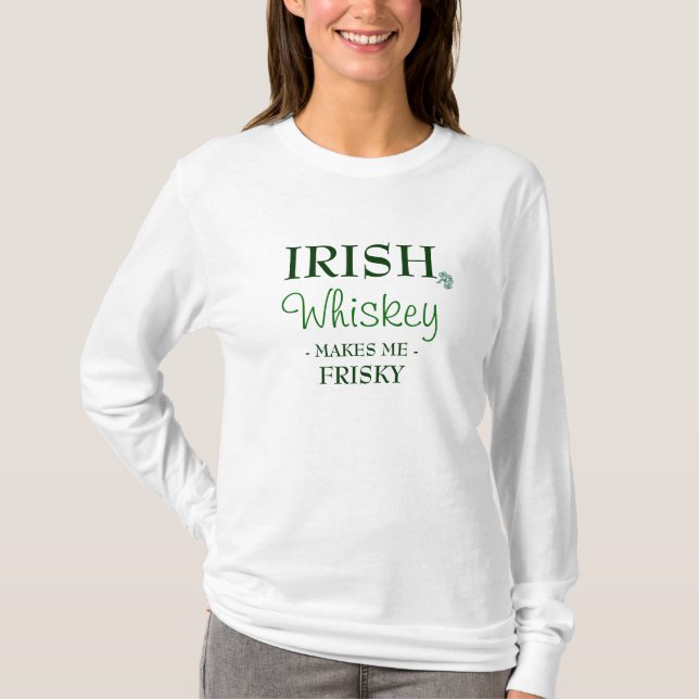 Irländsk Whiskey gör mig yster T-shirt (Framsida)